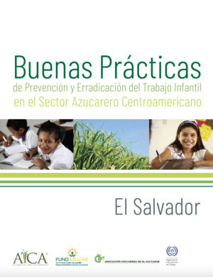Buenas practicas de prevencion y erradicacion del trabajo infantil en el sector azucarero El-salvador